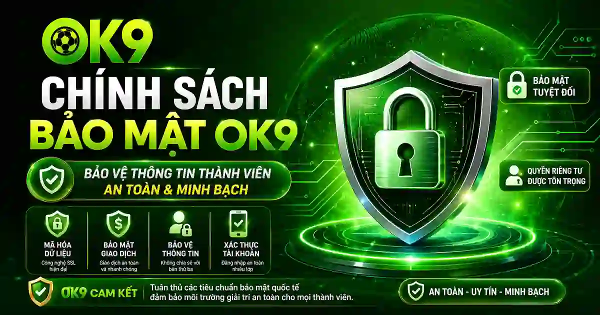 Chính sách bảo mật OK9 Chính sách bảo mật OK9