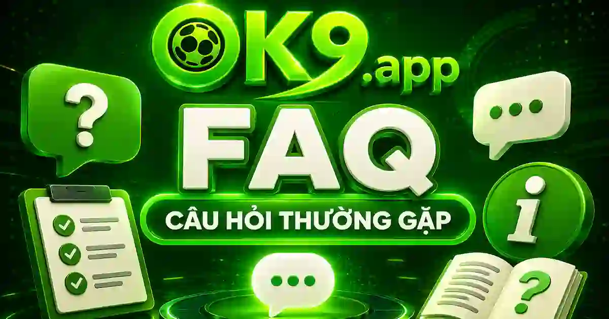 FAQ OK9 Câu hỏi thường gặp về OK9