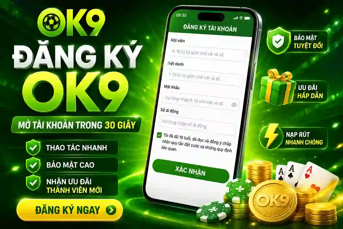 Đăng ký OK9 Hướng dẫn ghi danh và đăng ký tài khoản OK9