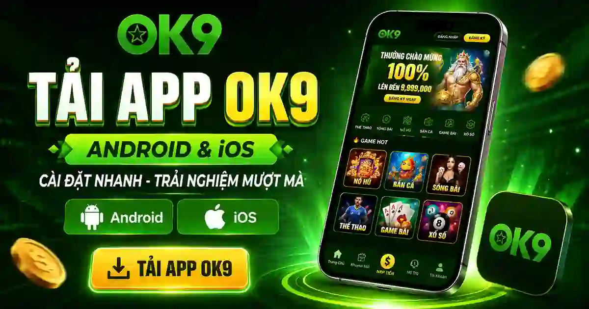 Tải App OK9 Tải App OK9 cho Android và iOS